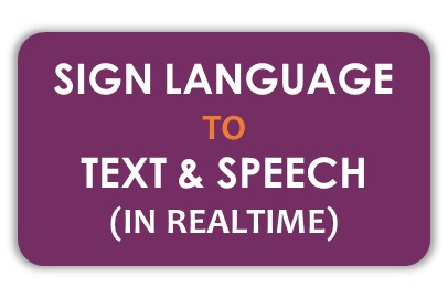 Interpret sign language gestures in realtime to text & speech